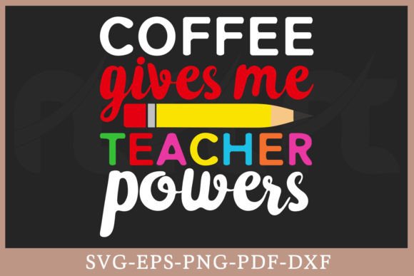 Coffee Gives Me Teacher Powers SVG: Graphics for Crafts