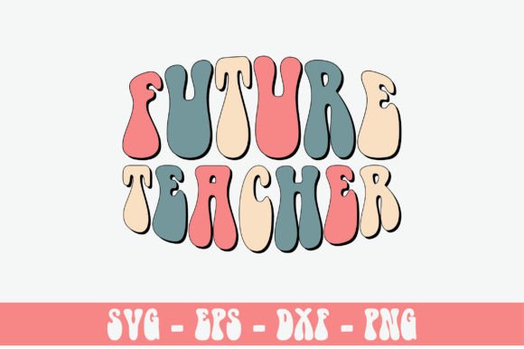 Future Teacher Retro SVG: Graphics for Crafts