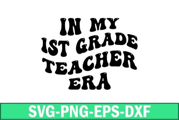 In My 1st Grade Teacher Era Svg: Graphics for Crafts