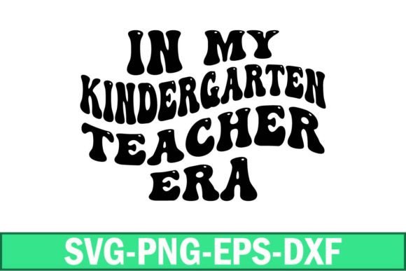 In My Kindergarten Teacher Era SVG: Graphics for Crafts