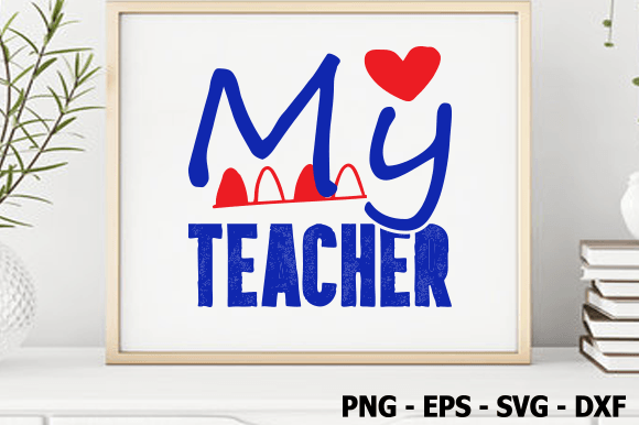 My Teacher Valentine SVG: Crafts & Graphics